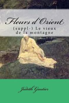 Paperback Fleurs d'Orient: (suppl-) Le vieux de la montagne [French] Book