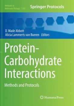 Protein-Carbohydrate Interactions: Methods and Protocols - Book #1580 of the Methods in Molecular Biology