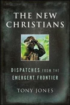 Hardcover The New Christians: Dispatches from the Emergent Frontier Book