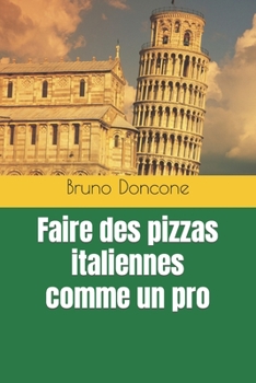 Paperback Faire des pizzas italiennes comme un pro [French] Book