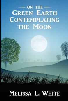 Paperback On the Green Earth Contemplating the Moon Book