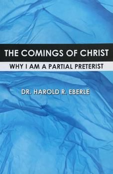 Paperback The Comings of Christ: Why I Am a Partial Preterist Book