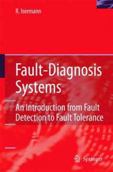 Paperback Fault-Diagnosis Systems: An Introduction from Fault Detection to Fault Tolerance Book