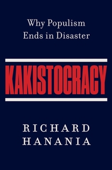 Hardcover Kakistocracy: Why Populism Ends in Disaster Book