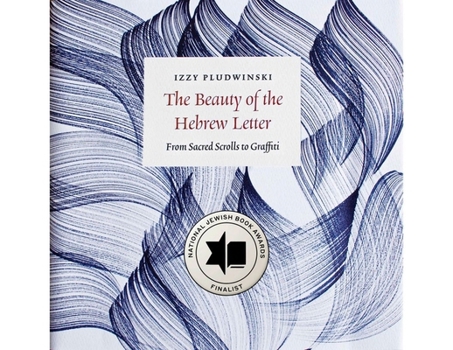 Hardcover The Beauty of the Hebrew Letter: From Sacred Scrolls to Graffiti Book