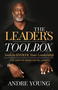 Paperback The Leader's Toolbox: Tools to Evolve Your Leadership ... and That of Those You're Leading Book