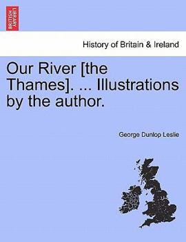 Paperback Our River [The Thames]. ... Illustrations by the Author. Book