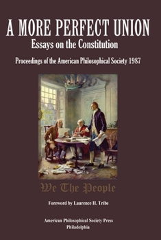 Paperback A More Perfect Union: Essays on the Constitution, Proceedings of the American Philosophical Society 1987 Book