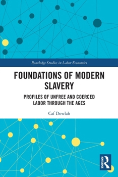 Paperback Foundations of Modern Slavery: Profiles of Unfree and Coerced Labor through the Ages Book