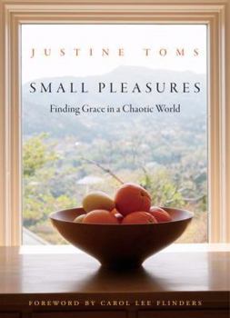 Hardcover Small Pleasures: Finding Grace in a Chaotic World Book