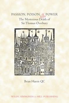 Hardcover Passion, Poison and Power: The Mysterious Death of Sir Thomas Overbury Book