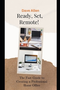 Paperback Ready, Set, Remote!: The Fast Guide to Creating a Professional Home Office Book