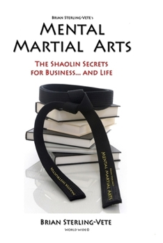 Paperback Mental Martial Arts: The Shaolin Secrets for Business and Life Book