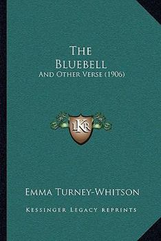 Paperback The Bluebell: And Other Verse (1906) Book