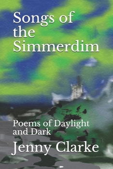 Paperback Songs of the Simmerdim: Poems of Daylight and Dark Book