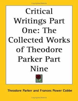 Paperback Critical Writings Part One: The Collected Works of Theodore Parker Part Nine Book