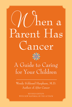 Paperback When a Parent Has Cancer: A Guide to Caring for Your Children [With Companion Book "Becky and the Worry Cup"] Book