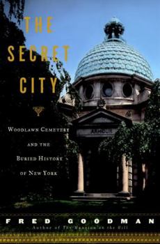 Hardcover The Secret City: Woodlawn Cemetery and the Buried History of New York Book