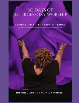 Paperback 30 Days Of Intercessory Worship Adoration To The King Of Kings Book