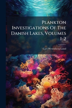 Paperback Plankton Investigations Of The Danish Lakes, Volumes 1-2 Book
