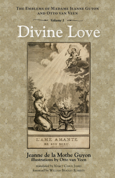 Divine Love: The Emblems of Madame Jeanne Guyon and D'Othon Vaenius