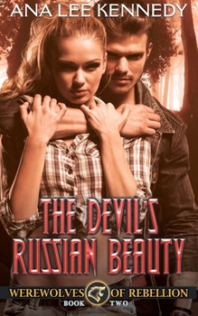 The Devil's Russian Beauty: Book Two of the Werewolves of Rebellion Series