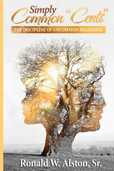 Simply Common-Cents: The Discipline of Uncommon Reasoning