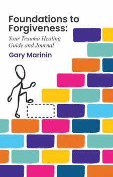 Paperback Foundations to Forgiveness: Your Trauma Healing Guide and Journal Book