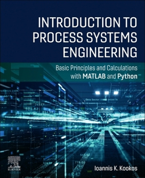 Paperback Introduction to Process Systems Engineering: Basic Principles and Calculations with MATLAB and Python Book