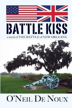 Paperback Battle Kiss: Novel of the Battle of New Orleans Book