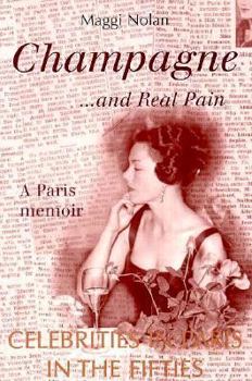 Paperback Champagne...and Real Pain: Celebrities in Paris in the Fifties Book