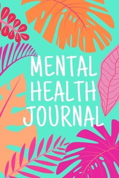 Mental Health Journal: Daily journaling can help boost your mood and express your feelings | Improve Mood and Feel Better