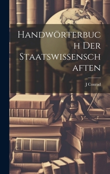 Hardcover Handwörterbuch Der Staatswissenschaften [German] Book