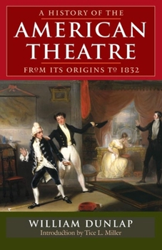 Paperback A History of the American Theatre from Its Origins to 1832 Book