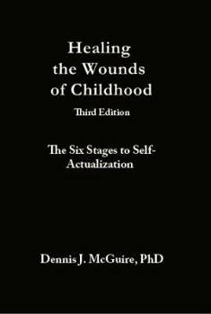 Paperback Healing the Wounds of Childhood, 3rd Edition: The Six Stages to Self-Actualization Book