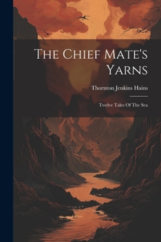 Paperback The Chief Mate's Yarns: Twelve Tales Of The Sea Book
