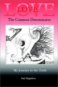 Paperback Love the Common Denominator: My Journey to the Truth Book