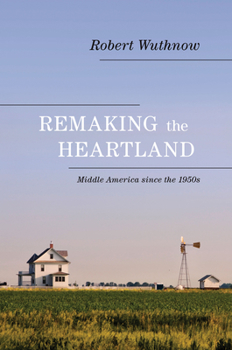 Hardcover Remaking the Heartland: Middle America Since the 1950s Book