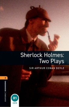 Sherlock Holmes: Two Plays - Book  of the Oxford Bookworms Playscripts: Stage 1
