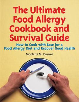 Paperback The Ultimate Food Allergy Cookbook and Survival Guide: How to Cook with Ease for Food Allergies and Recover Good Health Book