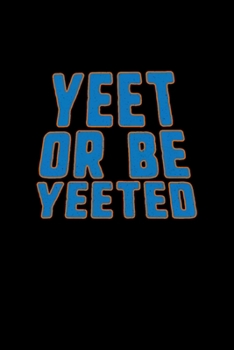 Yeet or be yeeted funny gaming yeeting meme: Blank Lined Notebook Journal for Work, School, Office | 6x9 110 page