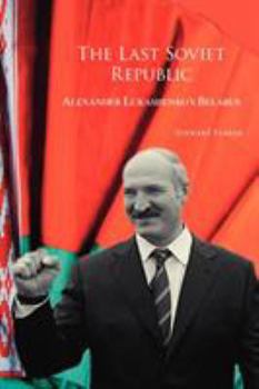 Paperback The Last Soviet Republic: Alexander Lukashenko's Belarus Book