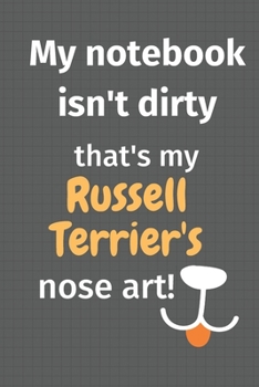 Paperback My notebook isn't dirty that's my Jack Russell Terrier's nose art: For Jack Russell Terrier Dog Fans Book