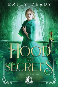 Hood of Secrets: A Robin Hood Romance (Fairy Tale Royals)