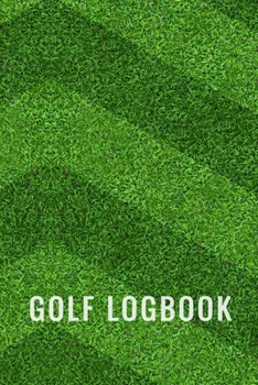 Paperback Golf Logbook: golf tracker notebook With Scorecard Template Like Tracking Sheets And Yardage Pages Book