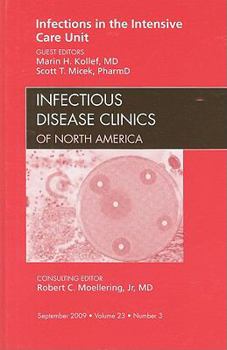 Hardcover Infections in the Intensive Care Unit, An Issue of Infectious Disease Clinics (Volume 23-3) (The Clinics: Internal Medicine, Volume 23-3) Book