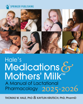 Paperback Hale's Medications & Mothers' Milk 2025-2026: A Manual of Lactational Pharmacology Book