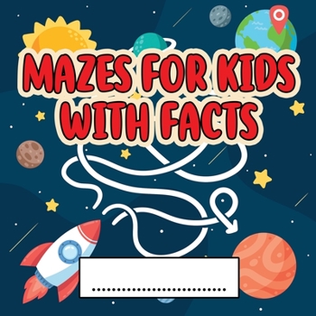 Mazes For Kids Activity Book With Facts: An Amazing Maze Activity Book for Kids