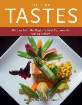 Halifax Tastes: Recipes from the Region's Best Restaurants - Book  of the Tastes