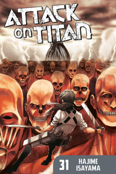 Attack on Titan, Vol. 31 - Book #31 of the  [Shingeki no Kyojin]